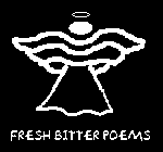 [ Fresh Bitter Poems ]
