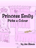Princess Emily Picks a Colour Princess Emily cover